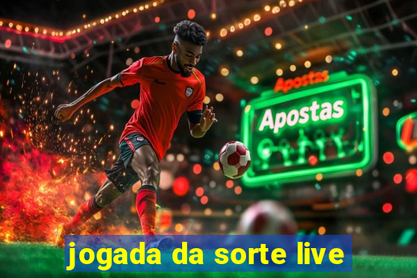 jogada da sorte live